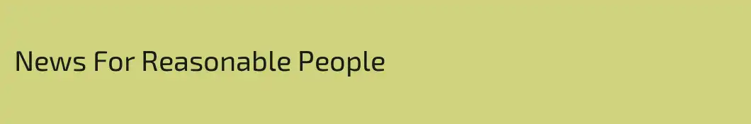 News For Reasonable People